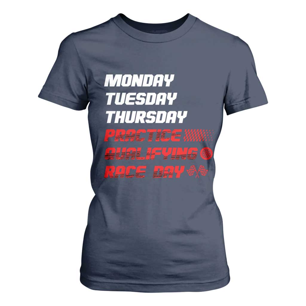 Monday Tuesday Thursday Practice Qualifying Race Day T Shirt For Women TS10 Navy Print Your Wear