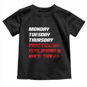 Monday Tuesday Thursday Practice Qualifying Race Day Toddler T Shirt TS10 Black Print Your Wear