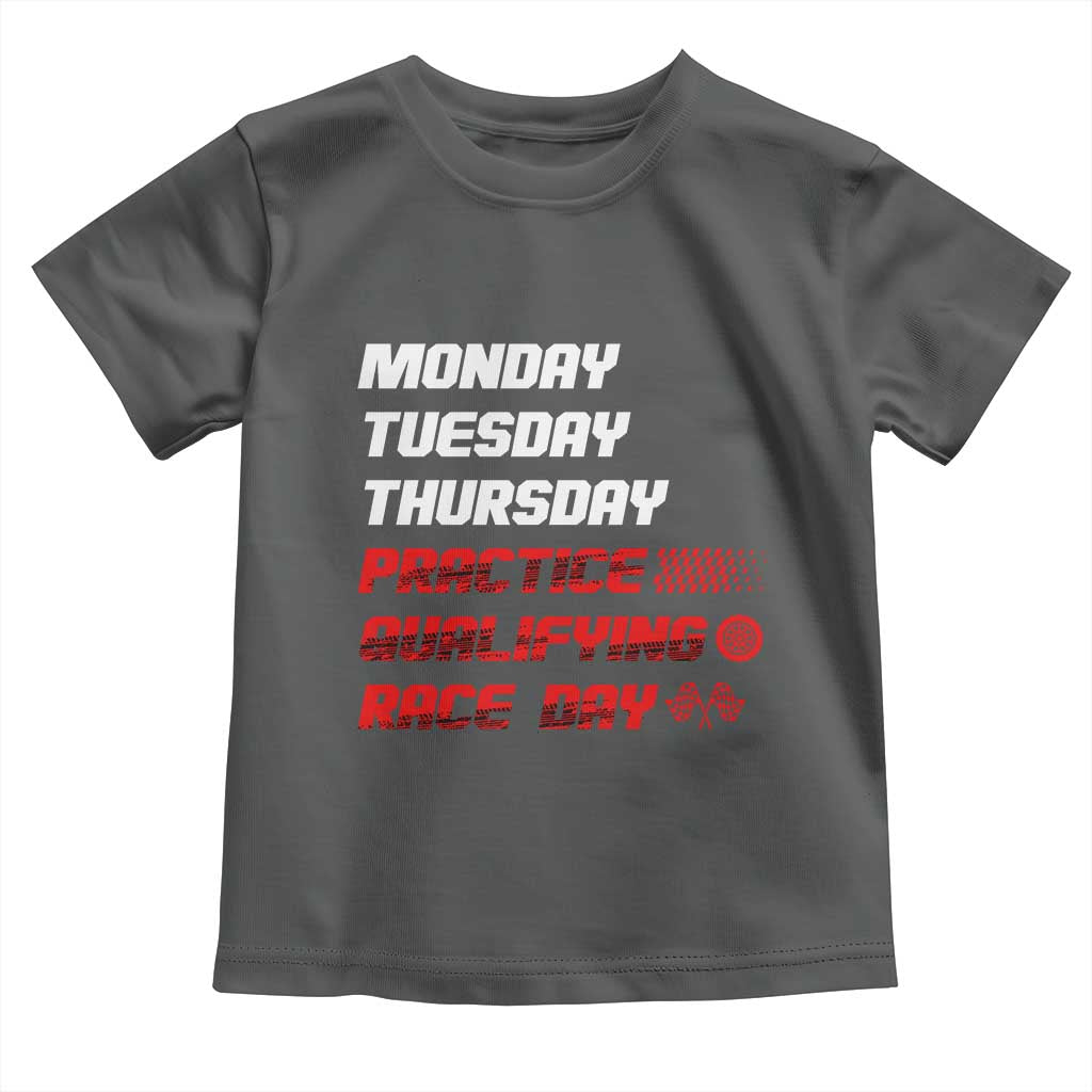 Monday Tuesday Thursday Practice Qualifying Race Day Toddler T Shirt TS10 Dark Heather Print Your Wear
