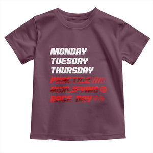 Monday Tuesday Thursday Practice Qualifying Race Day Toddler T Shirt TS10 Maroon Print Your Wear