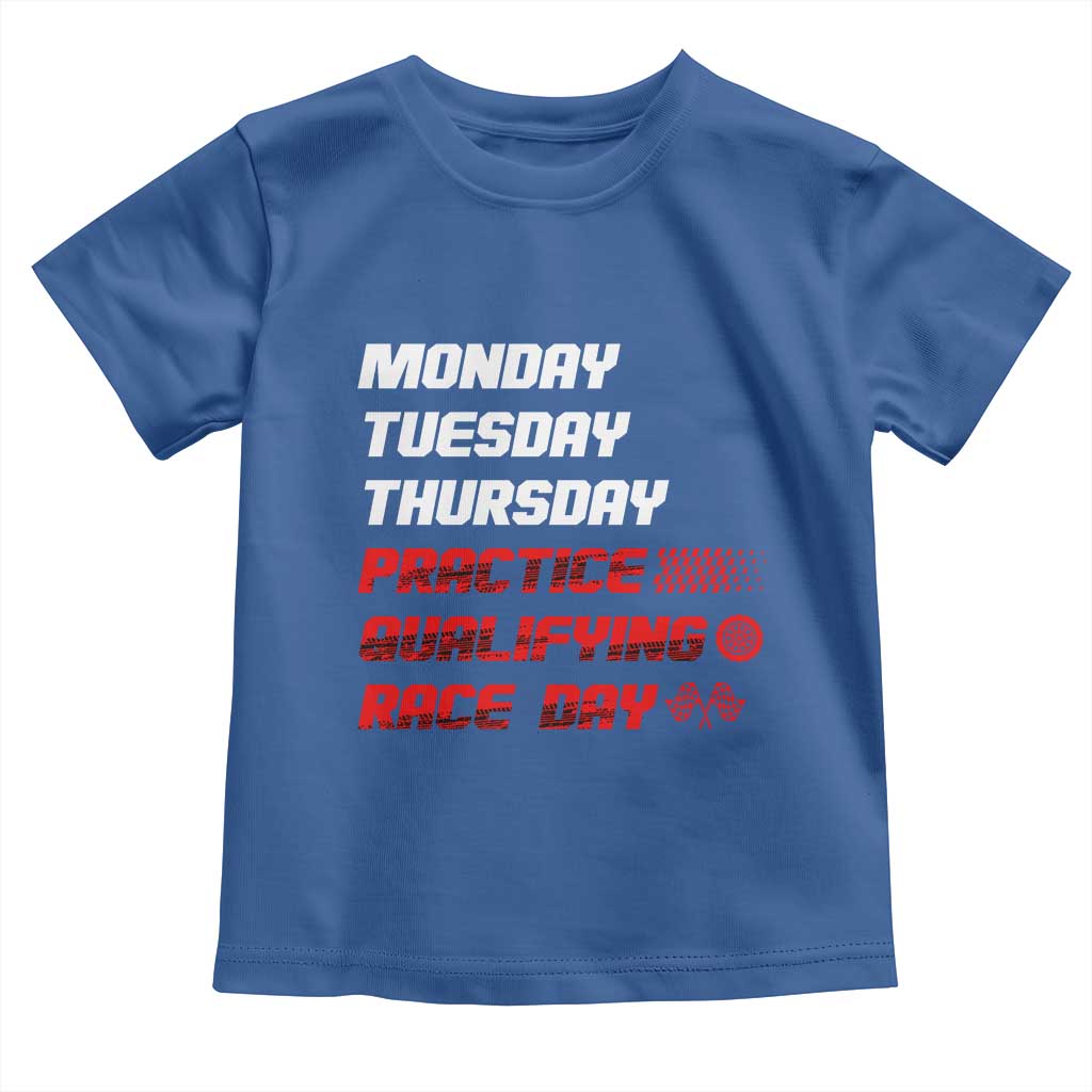 Monday Tuesday Thursday Practice Qualifying Race Day Toddler T Shirt TS10 Royal Blue Print Your Wear