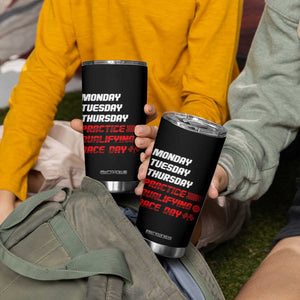 Monday Tuesday Thursday Practice Qualifying Race Day Tumbler Cup TS10 Print Your Wear
