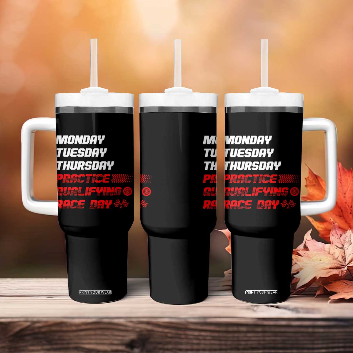 Monday Tuesday Thursday Practice Qualifying Race Day Tumbler With Handle TS10 Print Your Wear