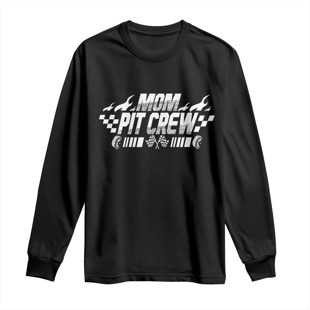 Mom Pit Crew Long Sleeve Shirt Race Car Family Racing Birthday Hosting Parties TS10 Black Print Your Wear