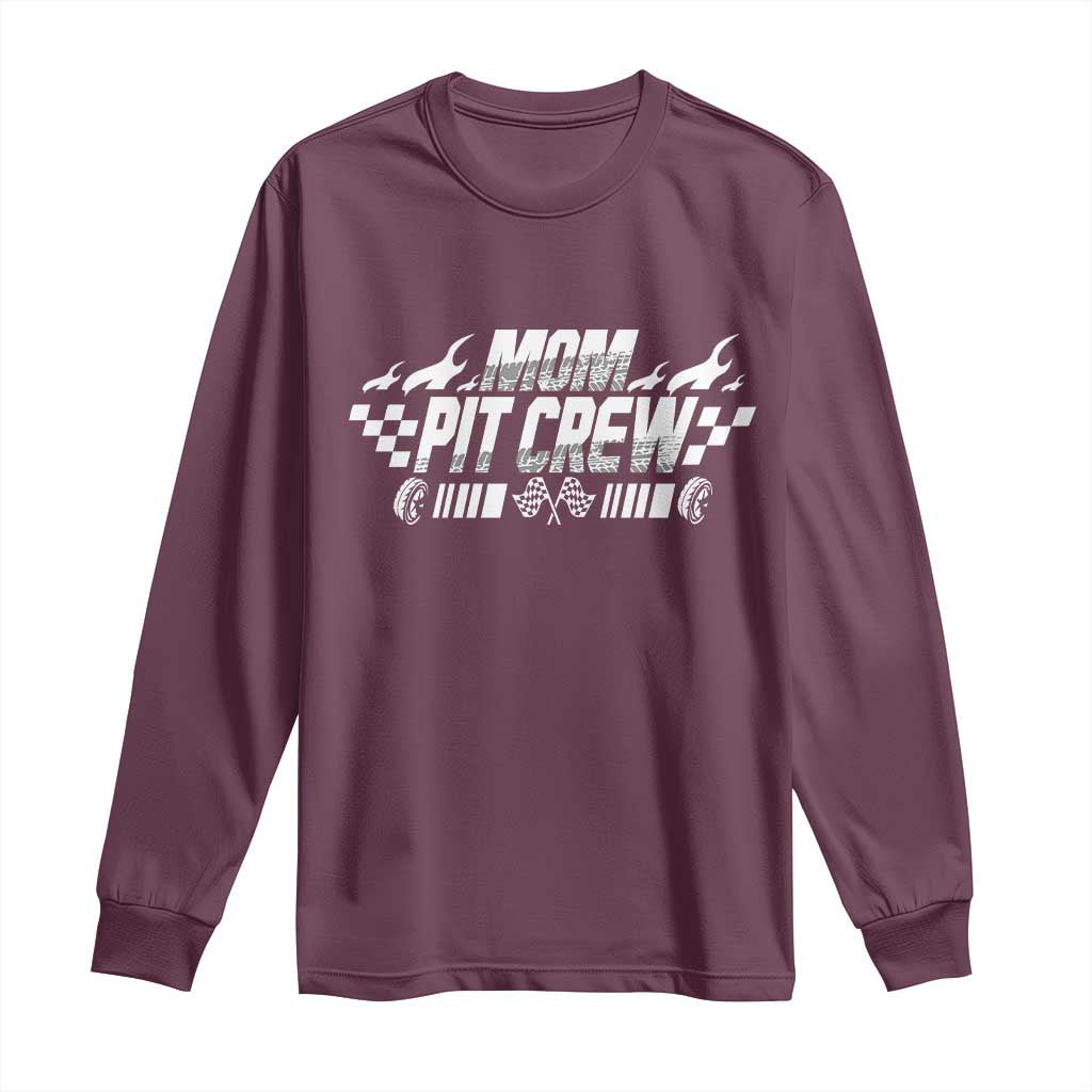 Mom Pit Crew Long Sleeve Shirt Race Car Family Racing Birthday Hosting Parties TS10 Maroon Print Your Wear