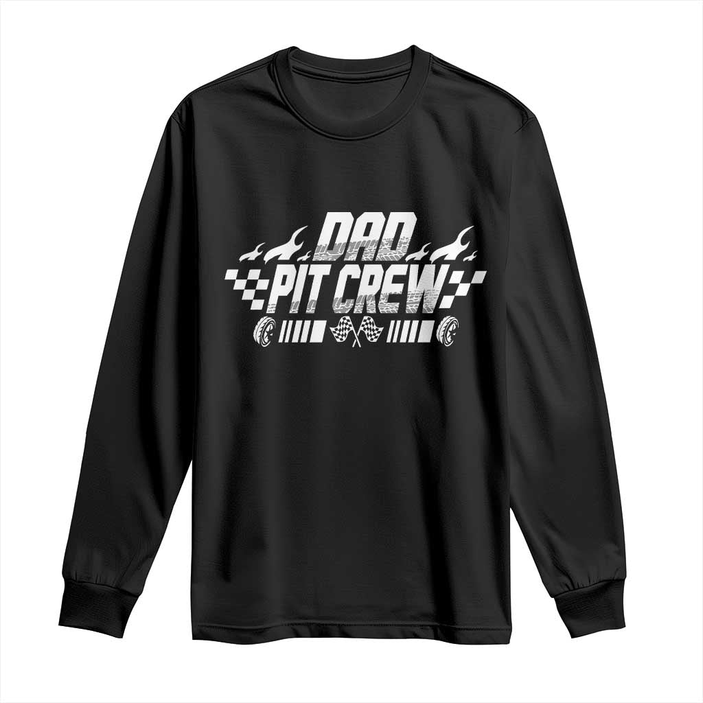 Dad Pit Crew Long Sleeve Shirt Race Car Family Racing Birthday Hosting Parties TS10 Black Print Your Wear