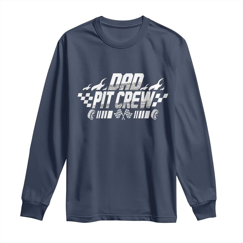 Dad Pit Crew Long Sleeve Shirt Race Car Family Racing Birthday Hosting Parties TS10 Navy Print Your Wear