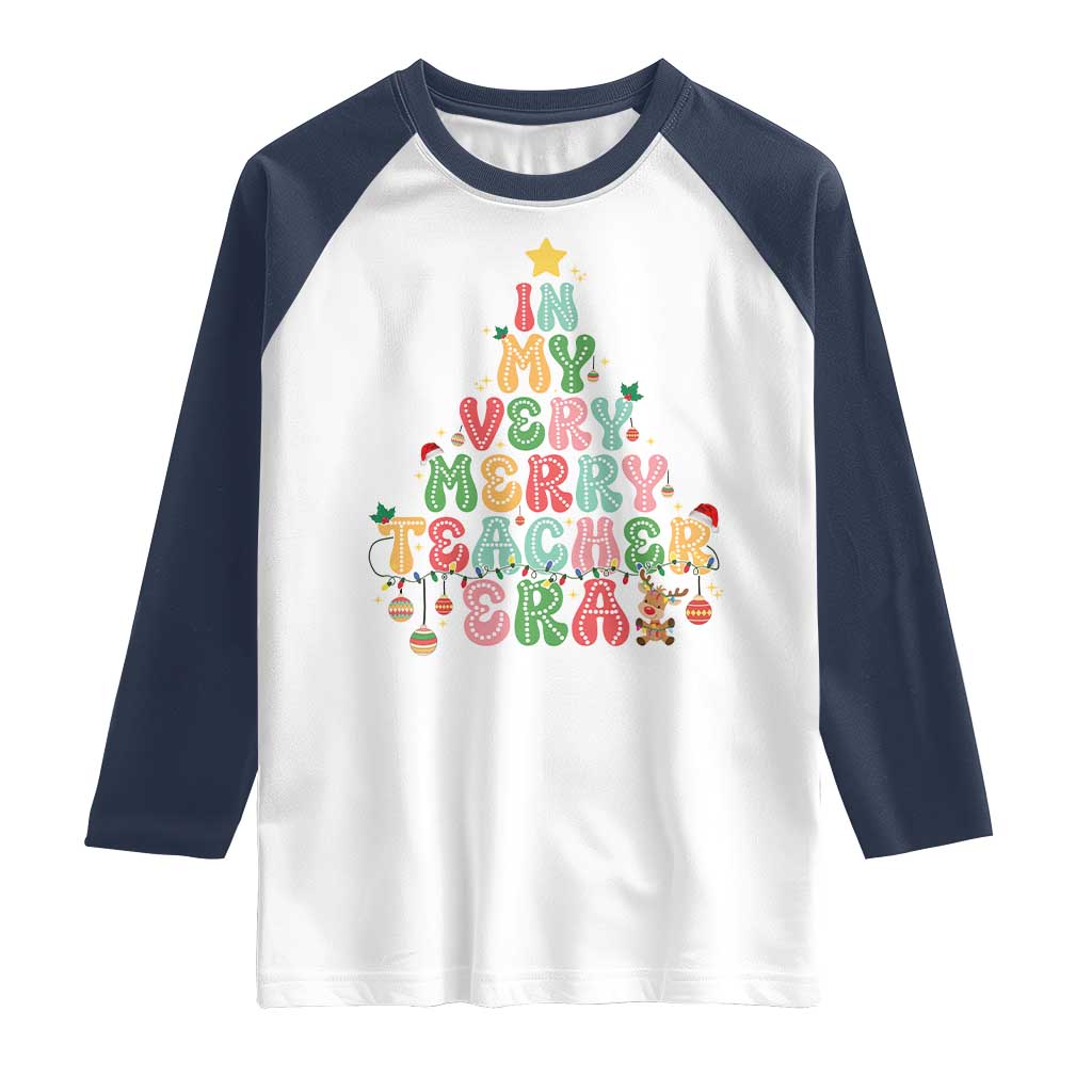 Christmas Teacher Raglan Shirt In My Very Merry Teacher Era Xmas Tree TS10 White Navy Print Your Wear