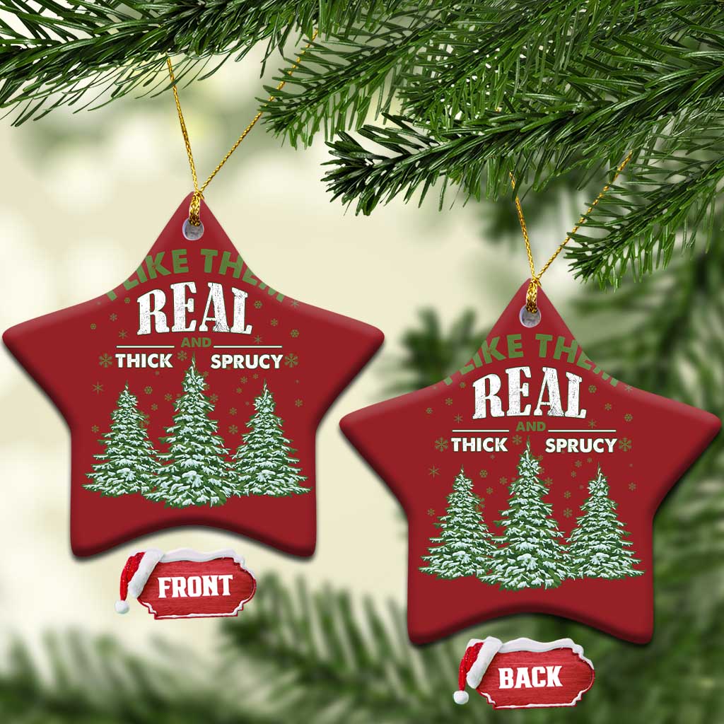 Funny Christmas Ornament I Like Them Real Thick And Sprucey TS10 Star Red Print Your Wear