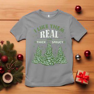 Funny Christmas Tree T Shirt I Like Them Real Thick And Sprucey TS10 Sport Gray Print Your Wear