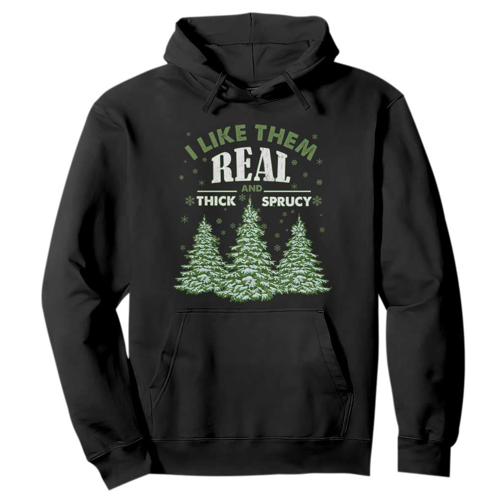 Funny Christmas Tree Hoodie I Like Them Real Thick And Sprucey TS10 Black Print Your Wear