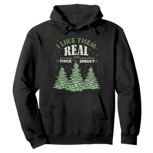 Funny Christmas Tree Hoodie I Like Them Real Thick And Sprucey TS10 Black Print Your Wear