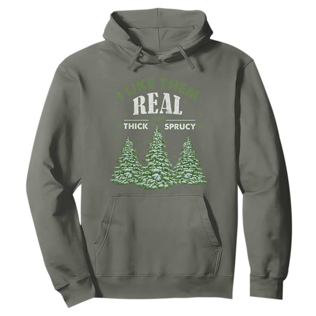 Funny Christmas Tree Hoodie I Like Them Real Thick And Sprucey TS10 Military Green Print Your Wear