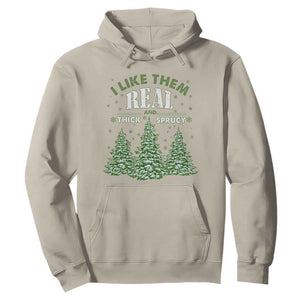 Funny Christmas Tree Hoodie I Like Them Real Thick And Sprucey TS10 Sand Print Your Wear