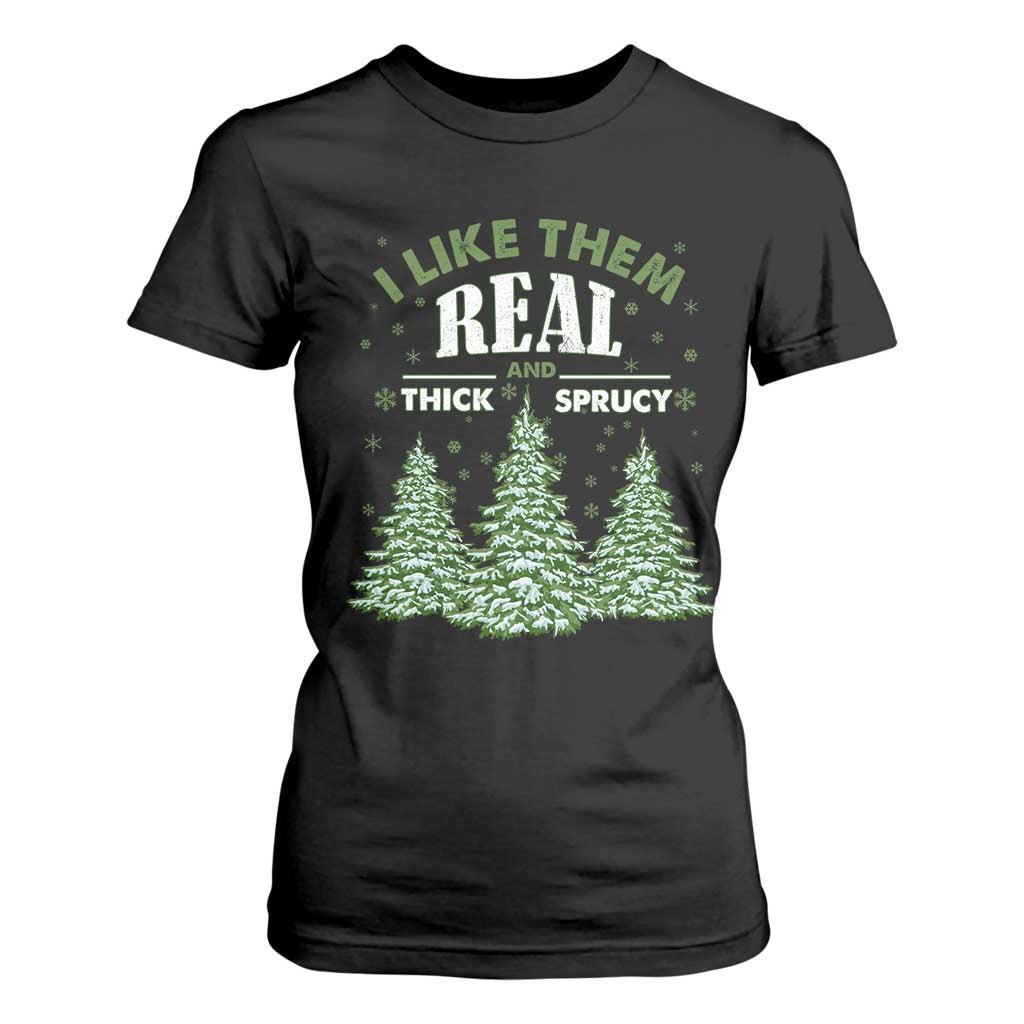 Funny Christmas Tree T Shirt For Women I Like Them Real Thick And Sprucey TS10 Black Print Your Wear