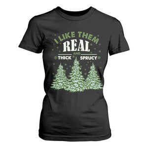 Funny Christmas Tree T Shirt For Women I Like Them Real Thick And Sprucey TS10 Black Print Your Wear