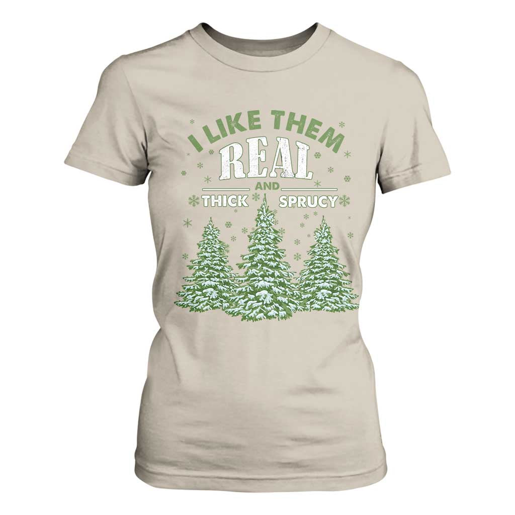 Funny Christmas Tree T Shirt For Women I Like Them Real Thick And Sprucey TS10 Sand Print Your Wear