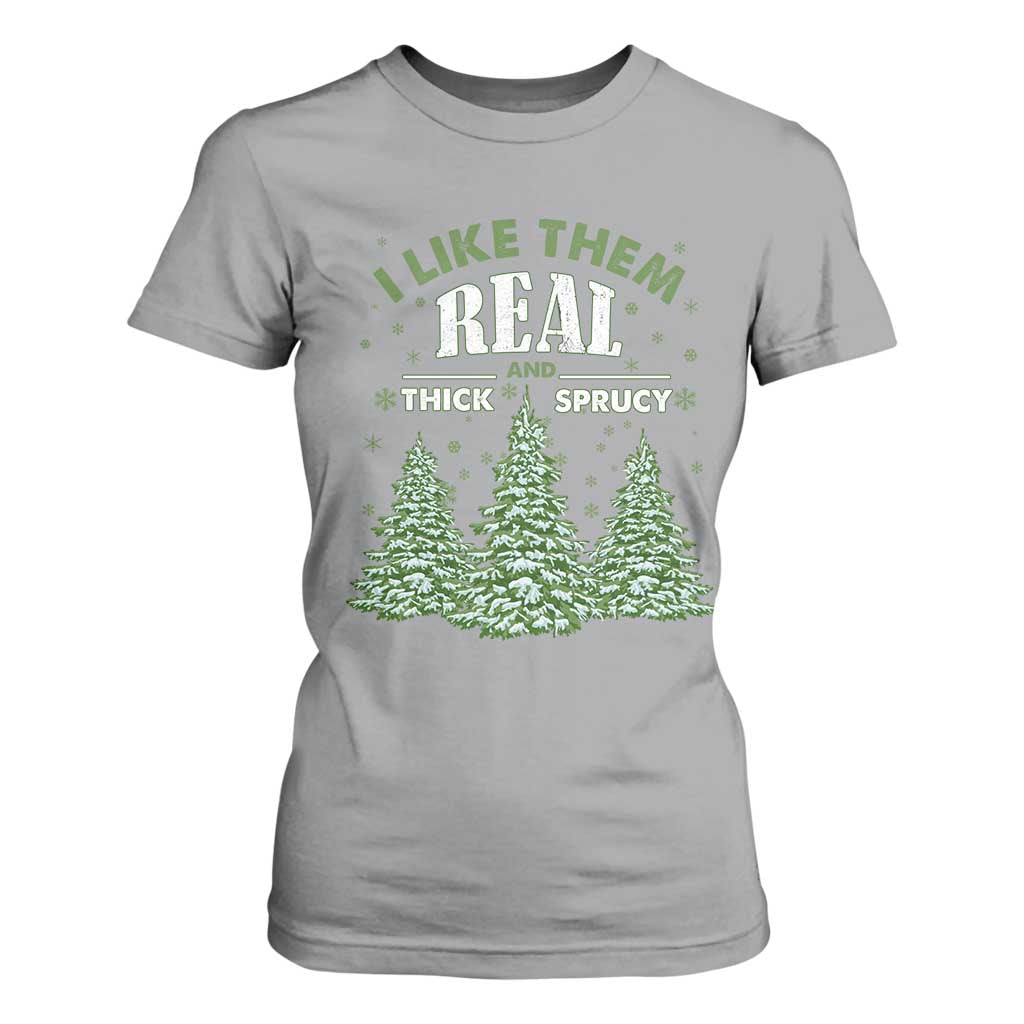 Funny Christmas Tree T Shirt For Women I Like Them Real Thick And Sprucey TS10 Sport Gray Print Your Wear