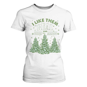 Funny Christmas Tree T Shirt For Women I Like Them Real Thick And Sprucey TS10 White Print Your Wear