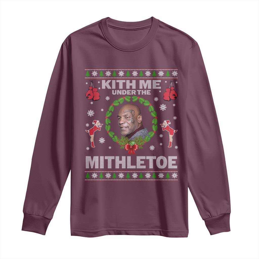 Funny Christmas Long Sleeve Shirt Kith Me Under The Mithletoe Tyson Ugly Xmas TS10 Maroon Print Your Wear