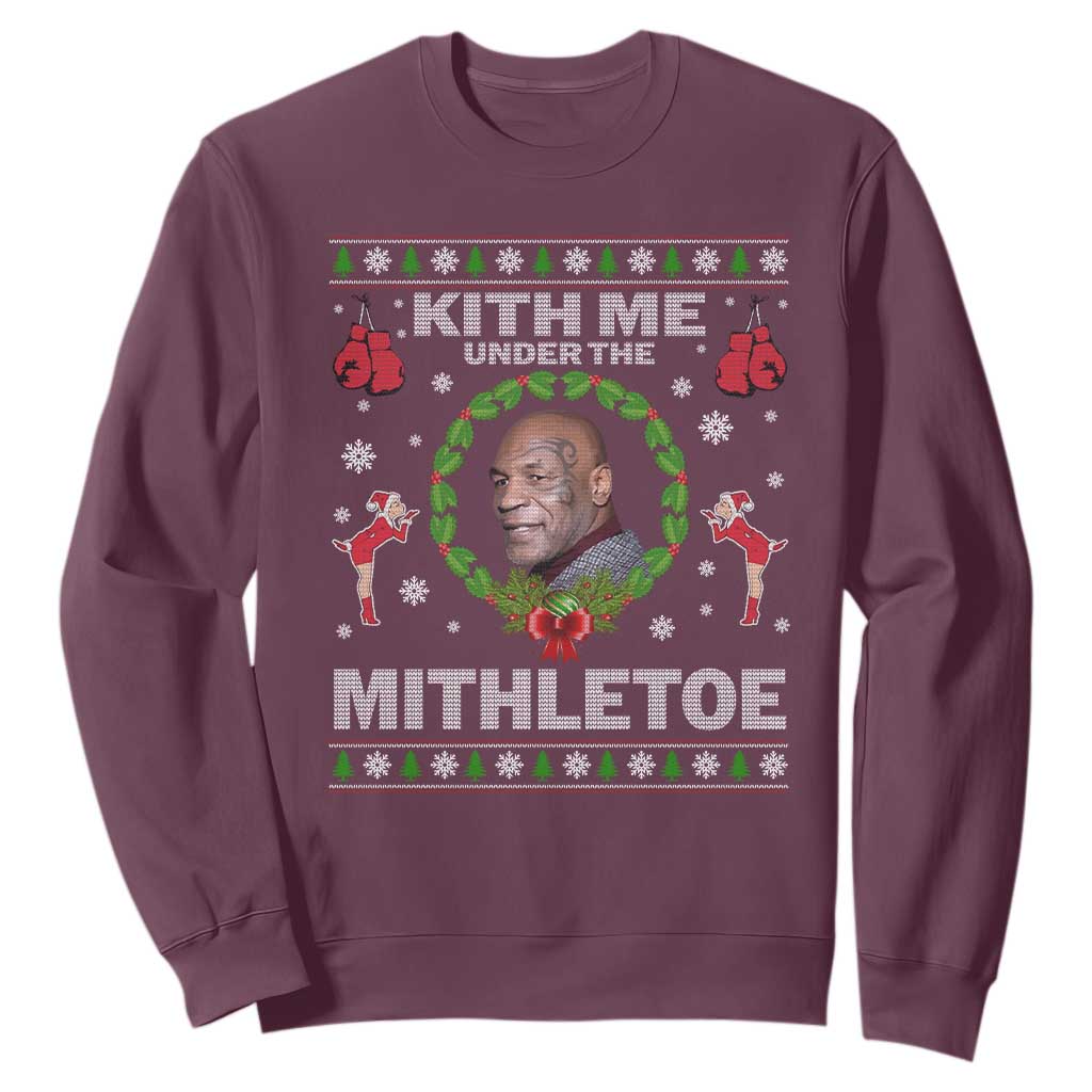 Funny Christmas Sweatshirt Kith Me Under The Mithletoe Tyson Ugly Xmas TS10 Maroon Print Your Wear