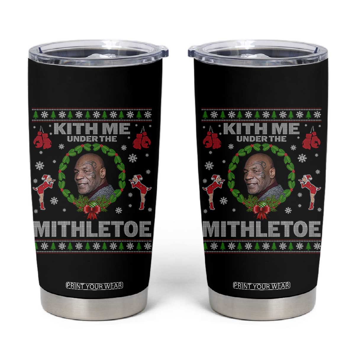 Funny Christmas Tumbler Cup Kith Me Under The Mithletoe Tyson Ugly Xmas TS10 Black Print Your Wear