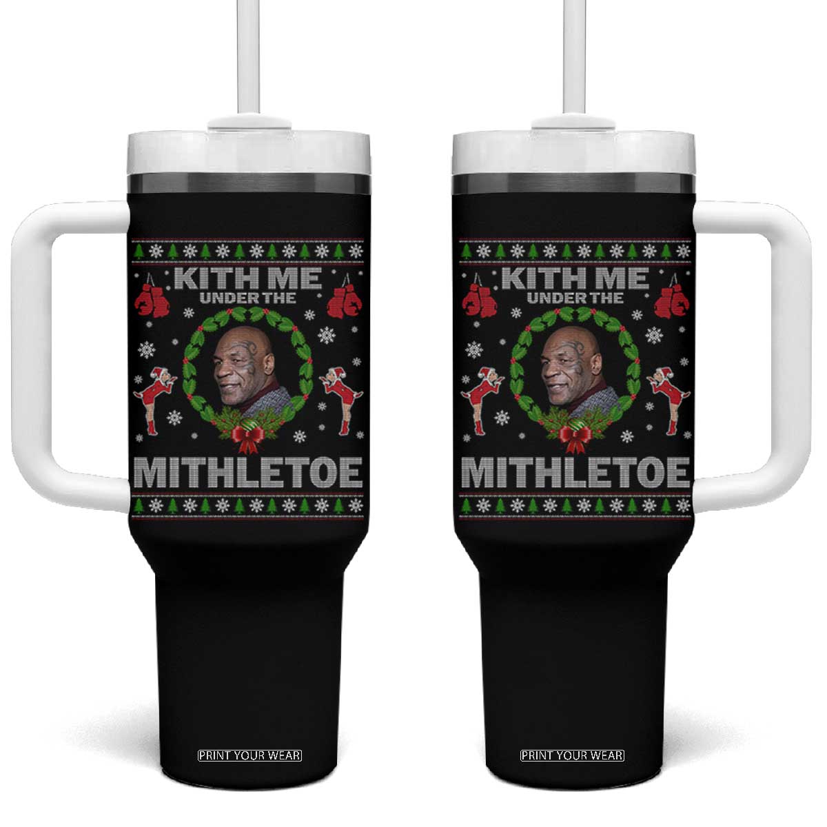 Funny Christmas Tumbler With Handle Kith Me Under The Mithletoe Tyson Ugly Xmas TS10 One Size: 40 oz Black Print Your Wear