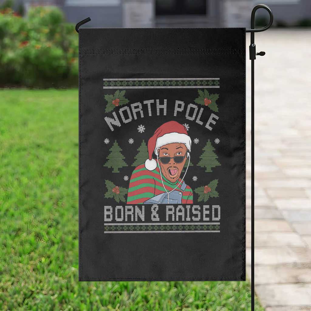 Funny Ugly Christmas Garden Flag Fresh North Pole Born Raised Prince TS10 Print Your Wear