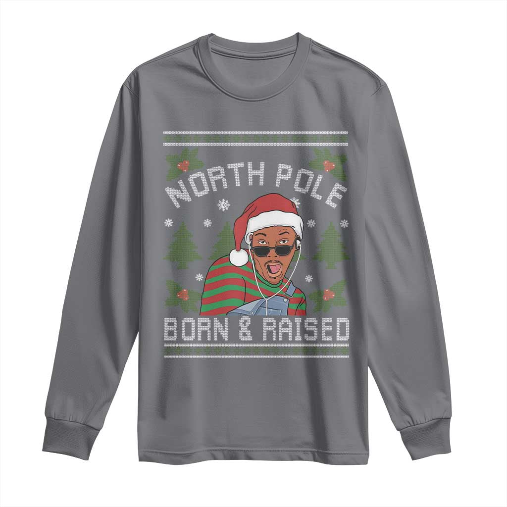 Funny Ugly Christmas Long Sleeve Shirt Fresh North Pole Born Raised Prince TS10 Charcoal Print Your Wear