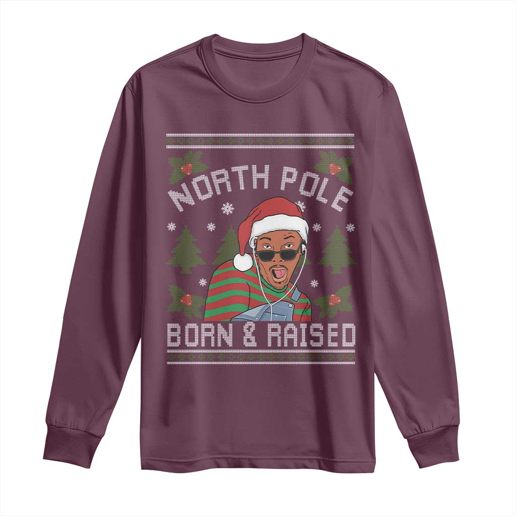 Funny Ugly Christmas Long Sleeve Shirt Fresh North Pole Born Raised Prince TS10 Maroon Print Your Wear