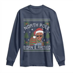 Funny Ugly Christmas Long Sleeve Shirt Fresh North Pole Born Raised Prince TS10 Navy Print Your Wear