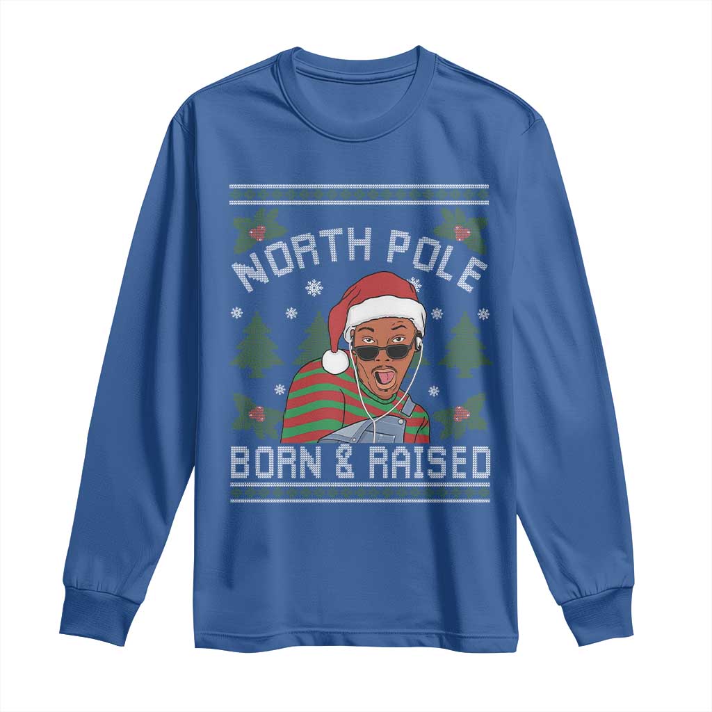 Funny Ugly Christmas Long Sleeve Shirt Fresh North Pole Born Raised Prince TS10 Royal Blue Print Your Wear