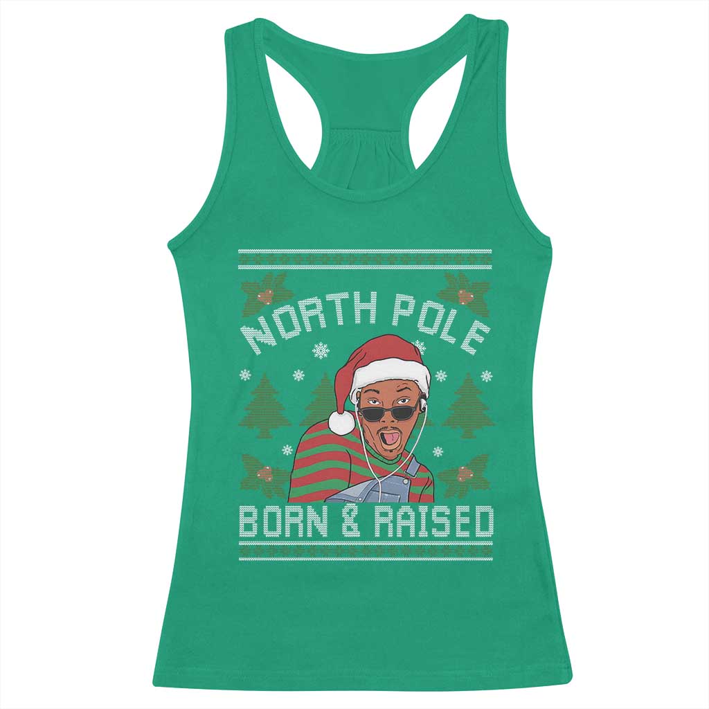Funny Ugly Christmas Racerback Tank Top Fresh North Pole Born Raised Prince TS10 Irish Green Print Your Wear