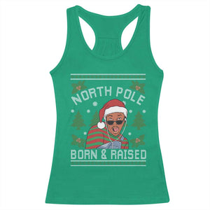Funny Ugly Christmas Racerback Tank Top Fresh North Pole Born Raised Prince TS10 Irish Green Print Your Wear