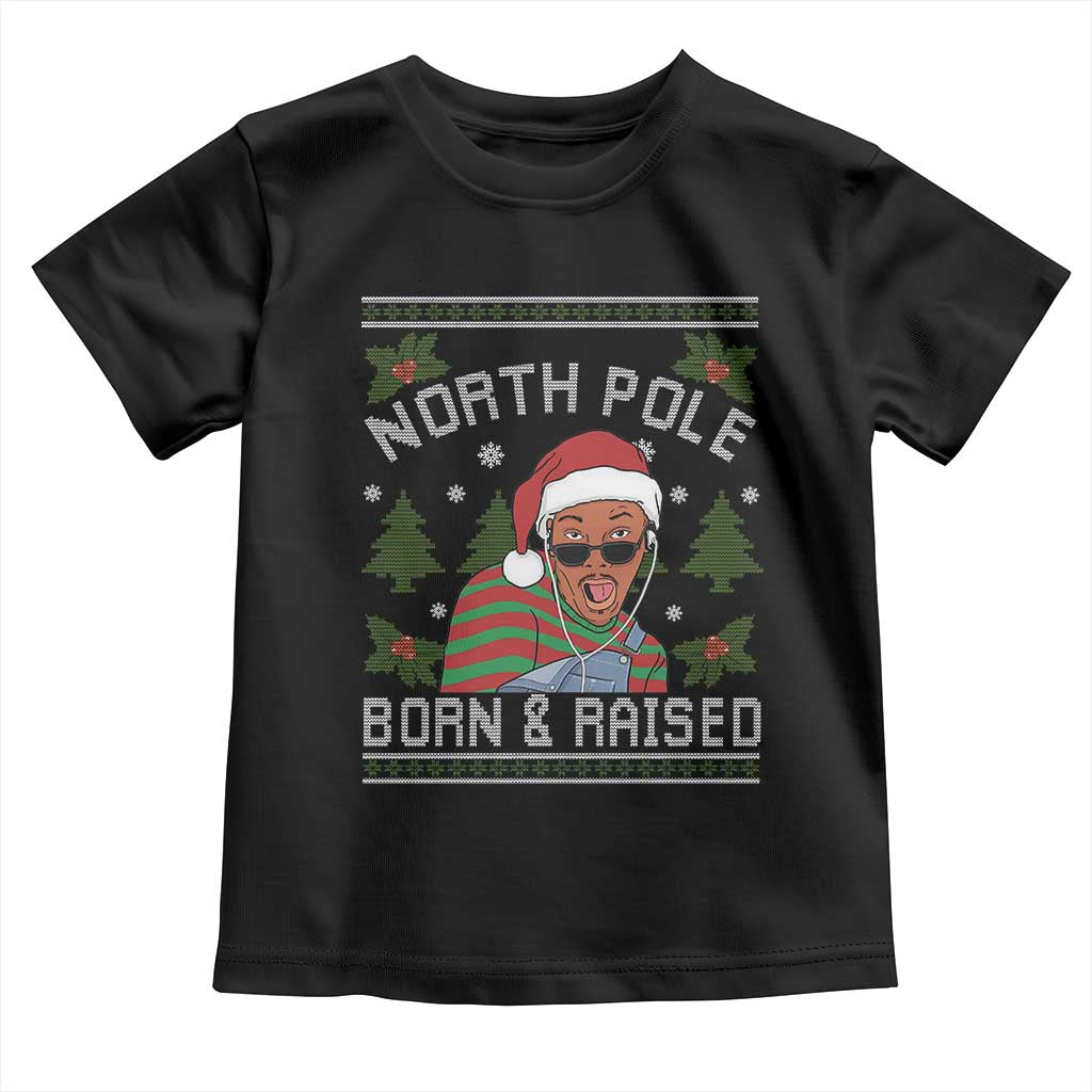 Funny Ugly Christmas Toddler T Shirt Fresh North Pole Born Raised Prince TS10 Black Print Your Wear