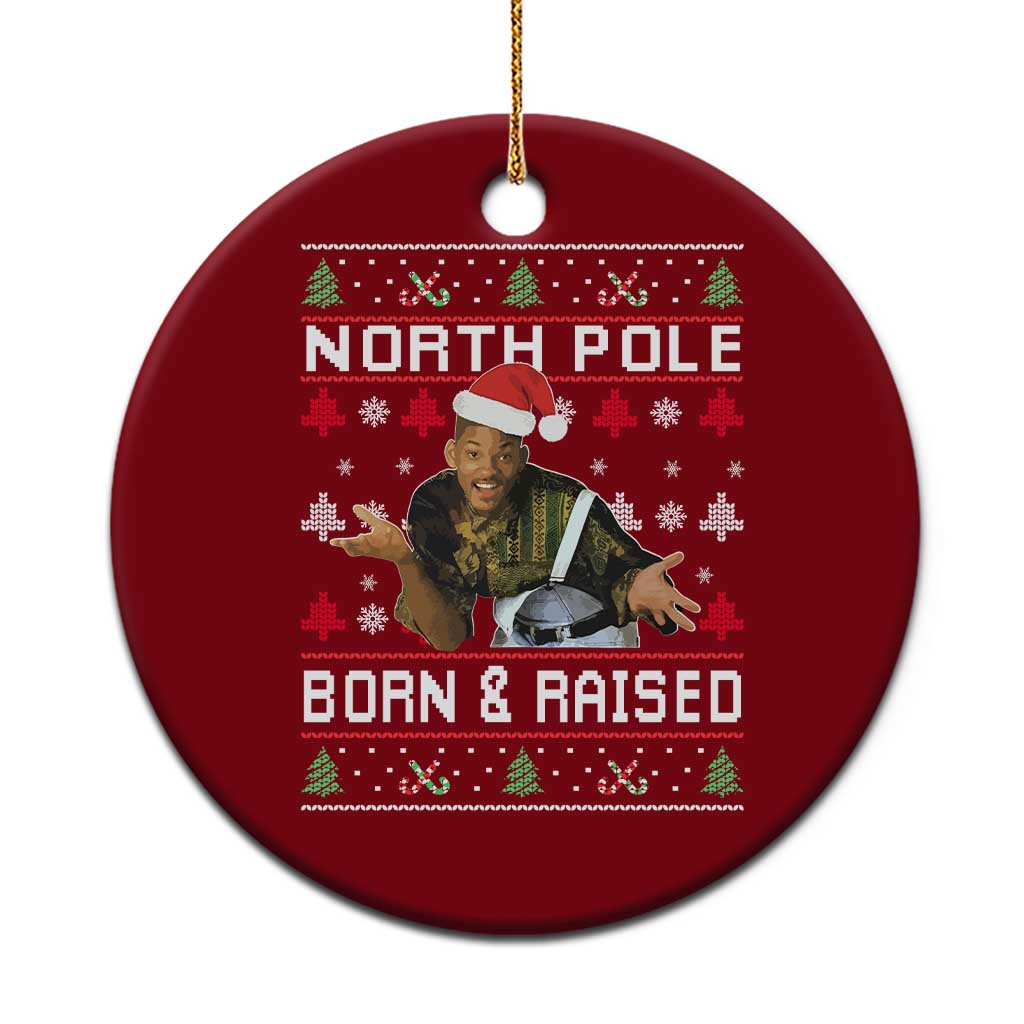 Funny Ugly Christmas Ceramic Ornament Fresh North Pole Born and Raised Prince TS10 1pc Red Print Your Wear