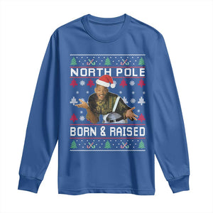Funny Ugly Christmas Long Sleeve Shirt Fresh North Pole Born and Raised Prince TS10 Royal Blue Print Your Wear