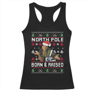 Funny Ugly Christmas Racerback Tank Top Fresh North Pole Born and Raised Prince TS10 Black Print Your Wear