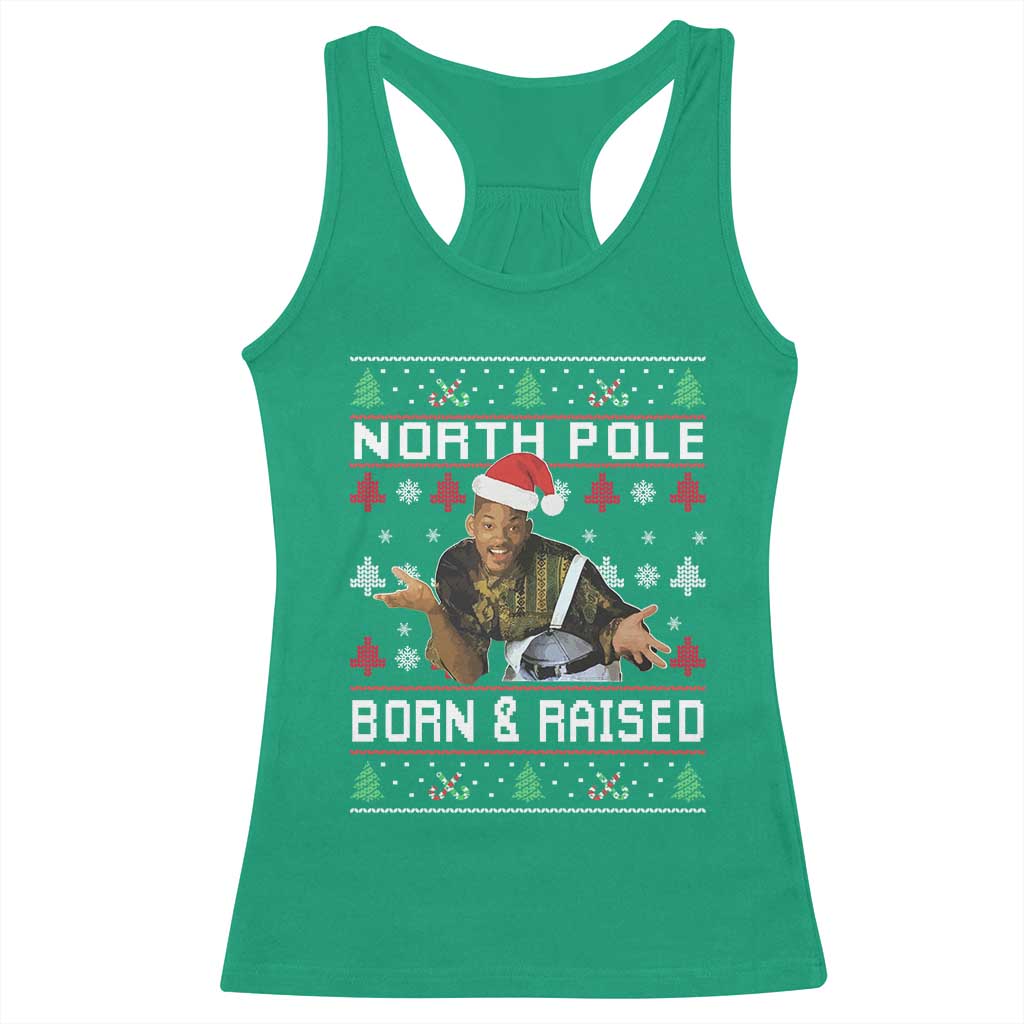 Funny Ugly Christmas Racerback Tank Top Fresh North Pole Born and Raised Prince TS10 Irish Green Print Your Wear