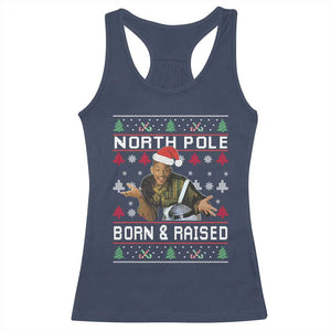 Funny Ugly Christmas Racerback Tank Top Fresh North Pole Born and Raised Prince TS10 Navy Print Your Wear
