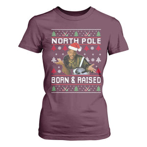 Funny Ugly Christmas T Shirt For Women Fresh North Pole Born and Raised Prince TS10 Maroon Print Your Wear