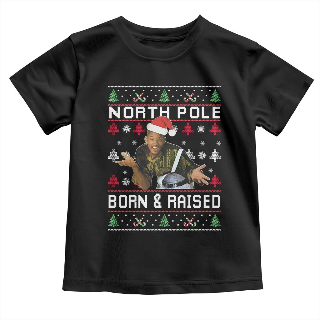 Funny Ugly Christmas Toddler T Shirt Fresh North Pole Born and Raised Prince TS10 Black Print Your Wear