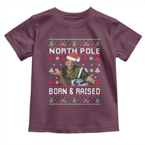 Funny Ugly Christmas Toddler T Shirt Fresh North Pole Born and Raised Prince TS10 Maroon Print Your Wear