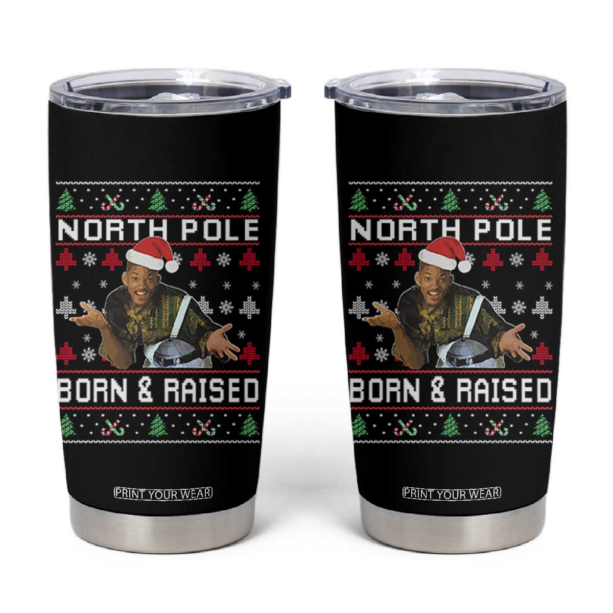 Funny Ugly Christmas Tumbler Cup Fresh North Pole Born and Raised Prince TS10 Black Print Your Wear