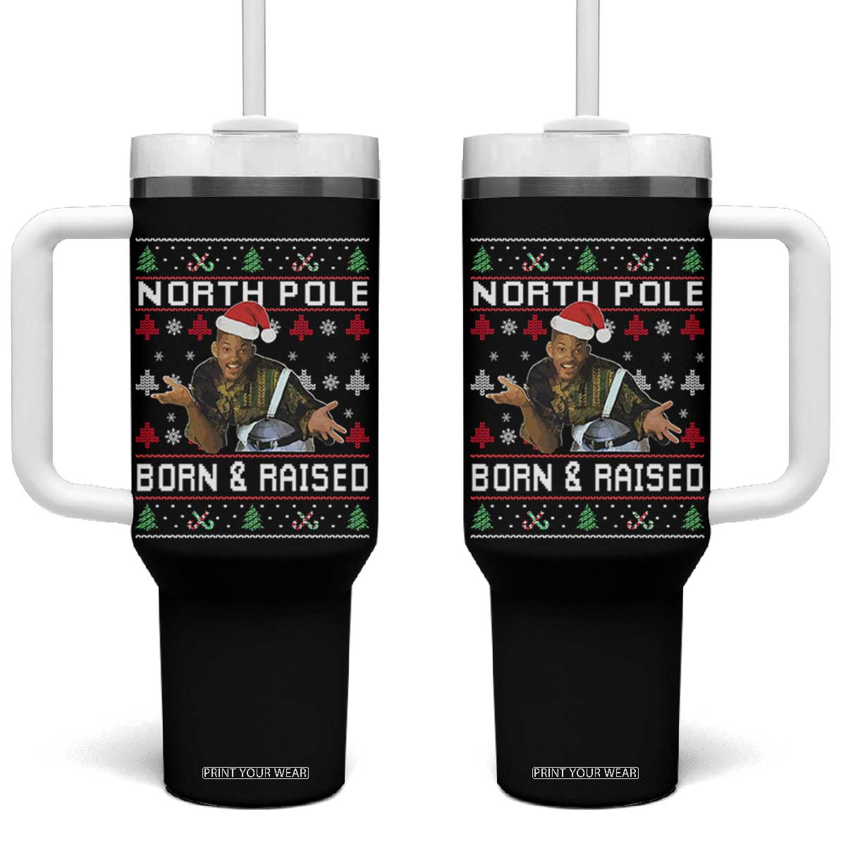 Funny Ugly Christmas Tumbler With Handle Fresh North Pole Born and Raised Prince TS10 One Size: 40 oz Black Print Your Wear