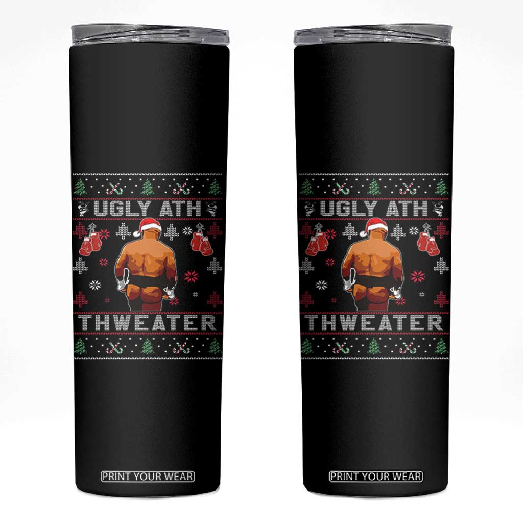Funny Christmas Skinny Tumbler Merry Chrithmith Ugly Ath Thweater Tyson TS10 Black Print Your Wear