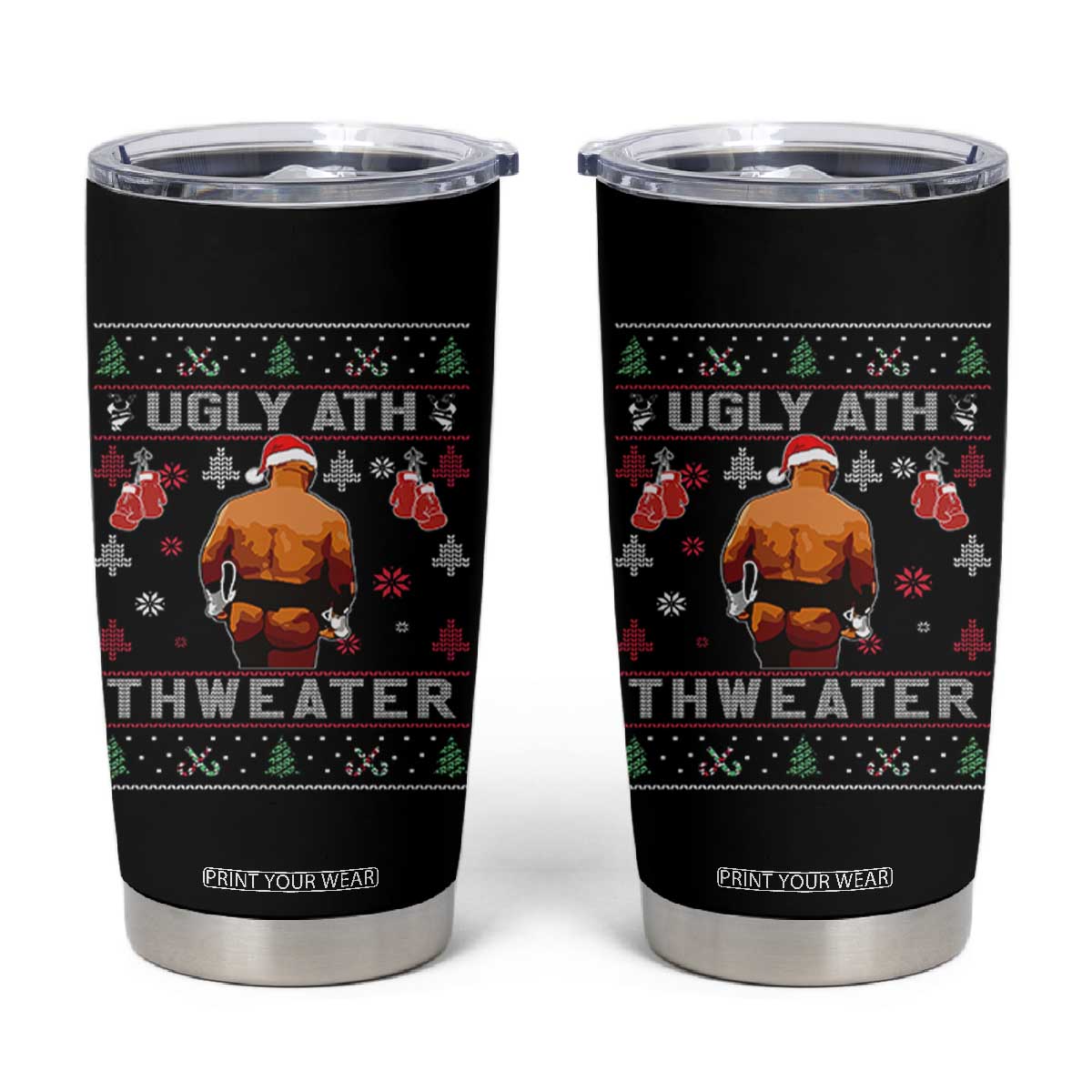 Funny Christmas Tumbler Cup Merry Chrithmith Ugly Ath Thweater Tyson TS10 Black Print Your Wear