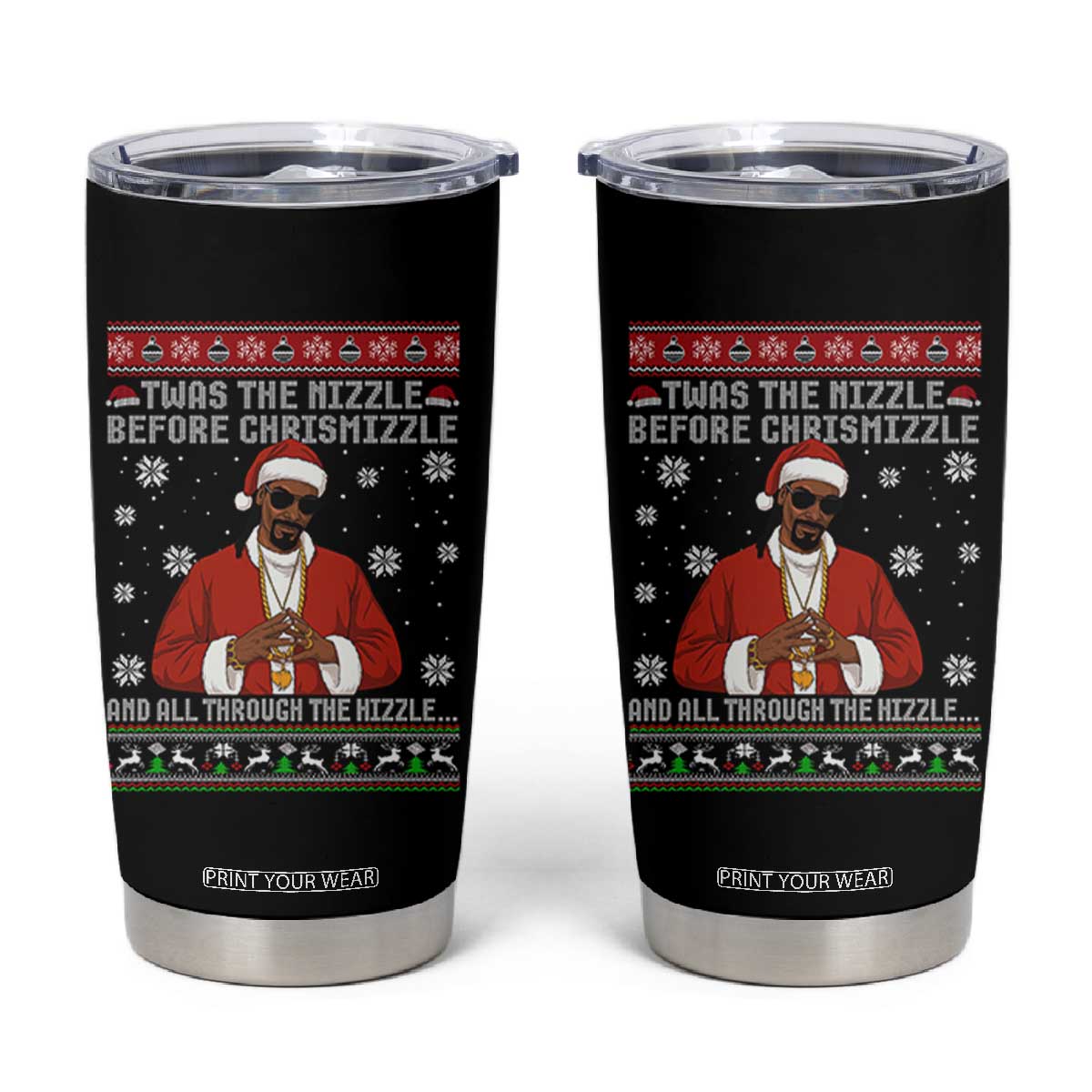 Funny Rapper Christmas Tumbler Cup Gangsta Twas the Nizzle Before Chrismizzle Ugly Xmas TS10 Black Print Your Wear