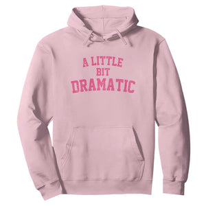 A Little Bit Dramatic Hoodie Funny Regina Costume TS10 Light Pink Print Your Wear