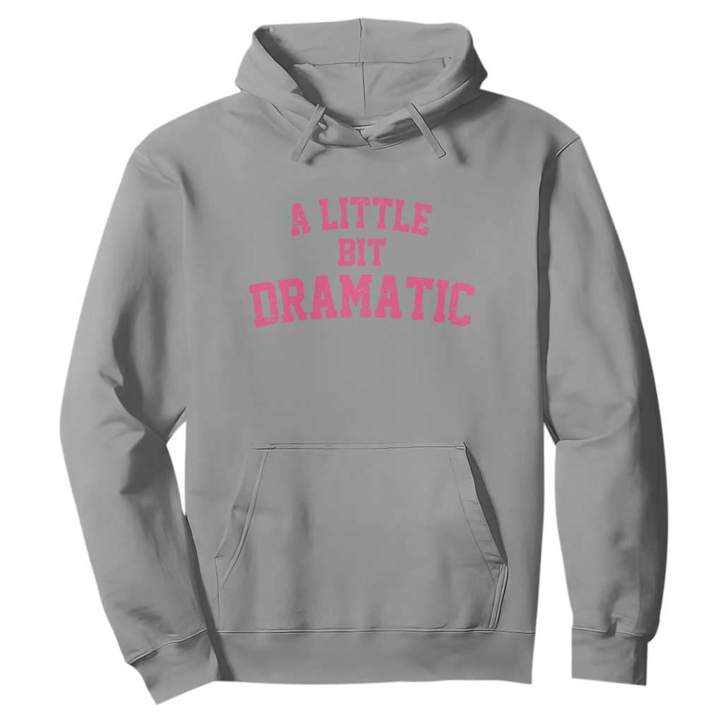 A Little Bit Dramatic Hoodie Funny Regina Costume TS10 Sport Gray Print Your Wear